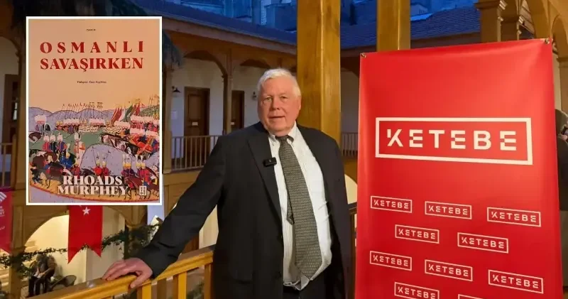 Tarihçi Prof. Dr. Rhoads Murphey, Osmanlı nın askeri yapısını Ketebe okurlarına anlattı Kültür Sanat Haberleri