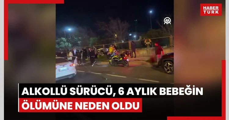 Makas atan alkollü sürücü, 6 aylık bebeğin ölümüne neden oldu
