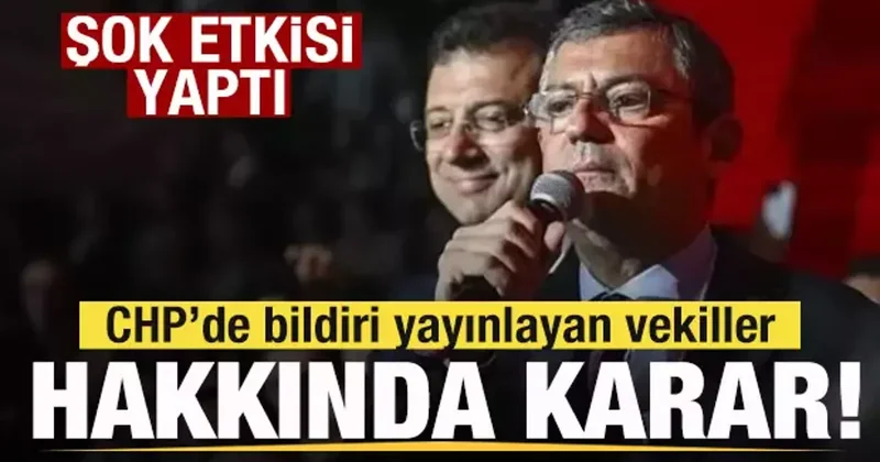 CHP de isyan dalgası! Bildiri yayınlayan vekiller hakkında karar