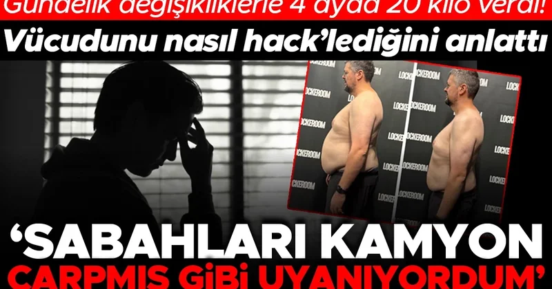 Gündelik değişikliklerle 4 ayda 20 kilo verdi! Vücudunu nasıl hack lediğini anlattı... Sabahları kamyon çarpmış gibi uyanıyordum...