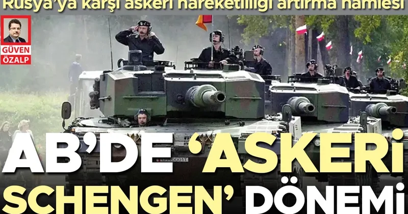 AB’de ‘Askeri Schengen’ dönemi