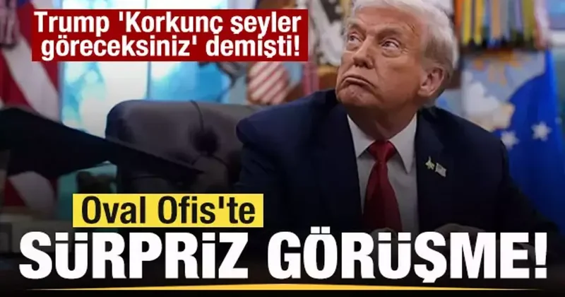 Trump Korkunç şeyler göreceksiniz demişti! Oval Ofis te Sürpriz görüşme!