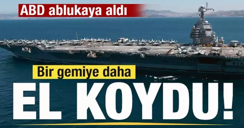 ABD den petrol ablukası! Bir gemiye daha el koydu