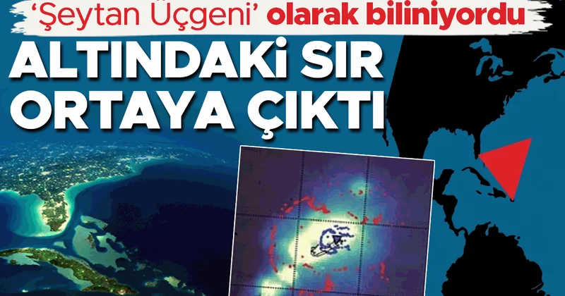‘Şeytan Üçgeni’ olarak biliniyordu: Altındaki sır ortaya çıktı! ‘Dünya üzerinde eşi benzeri olmayan bir oluşum’