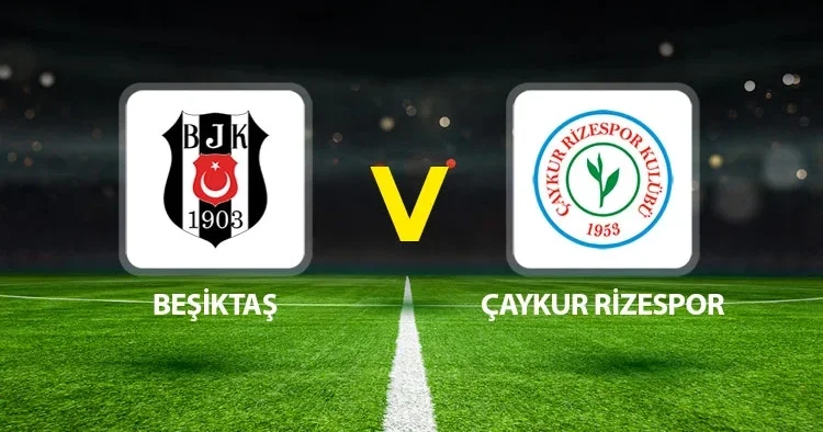 Canlı Anlatım: Beşiktaş Çaykur Rizespor (Süper Lig maçı)