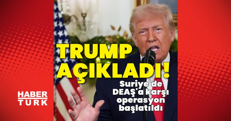 Son dakika: Trump açıkladı! Suriye de DEAŞ a karşı operasyon başlatıldı Dış Haberler