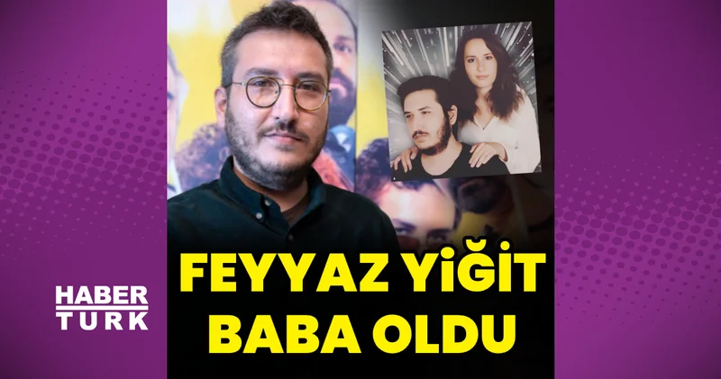 Feyyaz Yiğit baba oldu Magazin haberleri