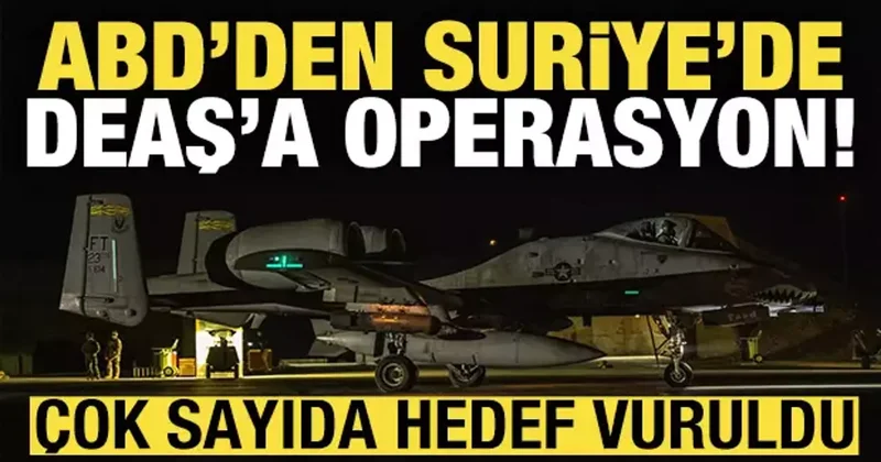 ABD den Suriye de DEAŞ a operasyon! Çok sayıda hedef vuruldu