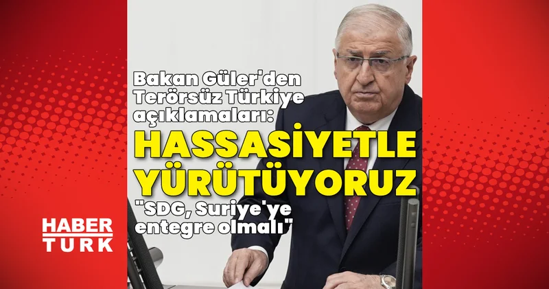 Son dakika: Bakan Yaşar Güler den Terörsüz Türkiye mesajı: Hassasiyetle yürütüyoruz