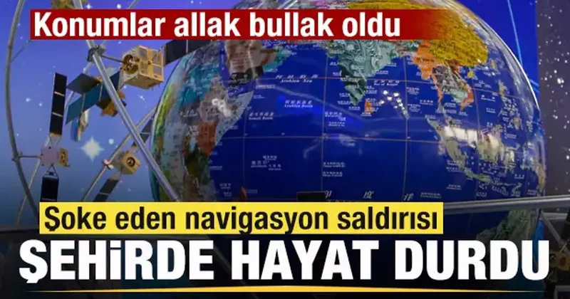 Şoke eden navigasyon saldırısı Şehirde hayat durdu! Konumlar allak bullak oldu