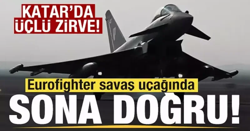 Eurofighter savaş uçağında sona doğru! Katar da üçlü zirve!