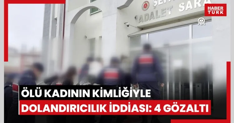 65 yıl önce ölen kadının kimliğiyle dolandırıcılık yaptıkları iddiasıyla 4 yakını gözaltına alındı