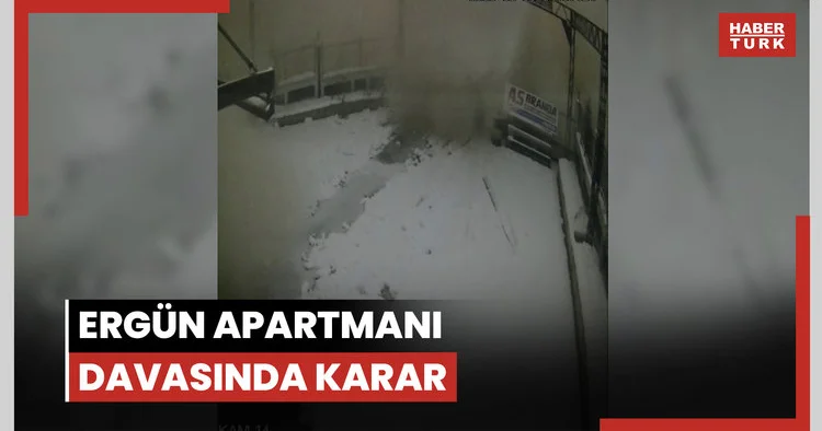 Ergün Apartmanı davasında karar