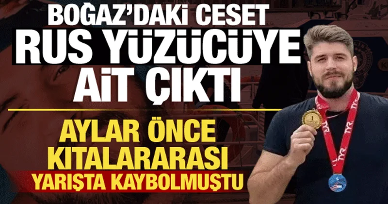 Aylardır aranıyordu! Boğaz’da bulunan ceset kayıp Rus yüzücü Svechnikov a ait çıktı