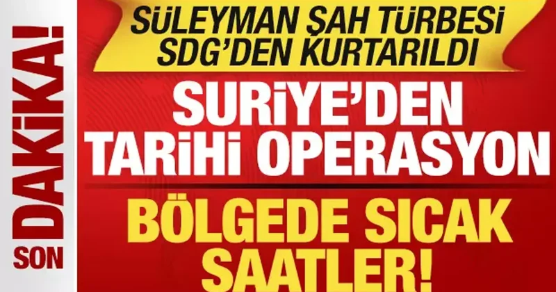 Son dakika: Suriye ordusundan tarihi operasyon! Süleyman Şah Türbesi SDG den kurtarıldı