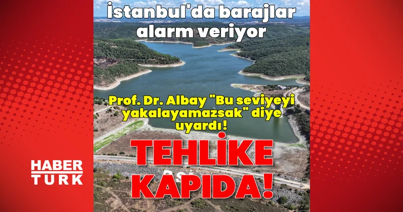TEHLİKE KAPIDA! İstanbul da barajların doluluk oranı mevsim normallerinin altında kaldı Son dakika haberi Son dakika haberleri