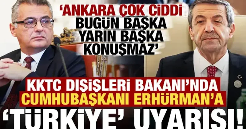 KKTC Dışişleri Bakanı ndan, Erhürman a tepki: Türkiye bugün başka yarın başka konuşmaz...