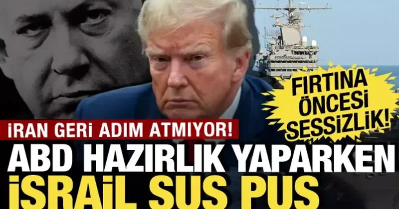 İran geri adım atmıyor! ABD hazırlıklarını arttırırken İsrail sessizliğe gömüldü