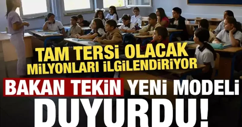Bakan Tekin yeni modeli duyurdu! Milyonları ilgilendiriyor, tam tersi olacak...