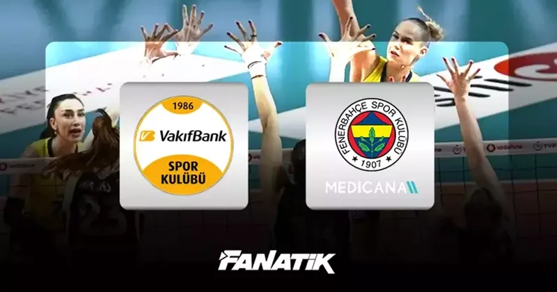 Sultanlar Ligi nde derbi vakti: VakıfBank Fenerbahçe Medicana maçı ne zaman, saat kaçta, hangi kanalda canlı yayınlanacak? Voleybol Haberleri Spor