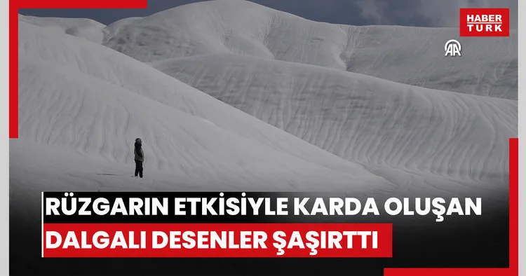 Hakkaride rüzgarın etkisiyle karda oluşan dalgalı desenler şaşırttı