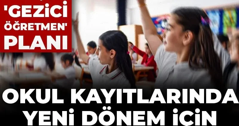 İlkokul ortaokul ve lise kayıtlarında yeni dönem için tarih verildi! Taşımalı eğitim için de gezici öğretmen planı