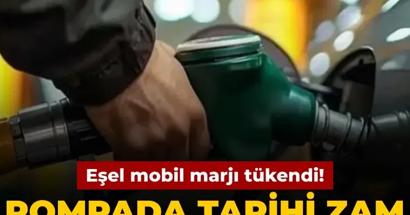 Eşel mobil marjı tükendi! Pompada tarihi zam olduğu gibi yansıyacak