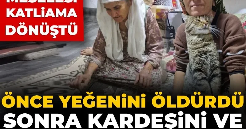 Alacak meselesi katliama dönüştü! Önce yeğenini öldürdü, sonra kardeşini ve damadını bıçakladı