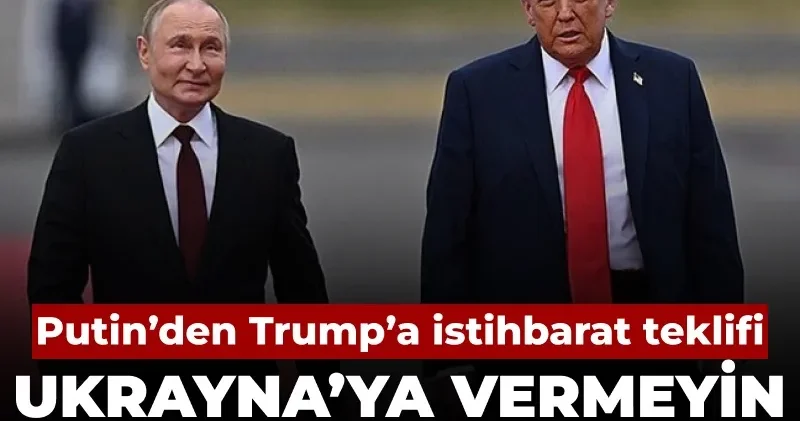 Putin’den Trump’a istihbarat teklifi: Ukrayna’ya vermeyin İran’a vermeyelim