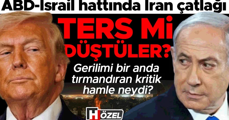 ABD İsrail hattında İran çatlağı... Ters mi düştüler? Gerilimi bir anda tırmandıran kritik hamle neydi?