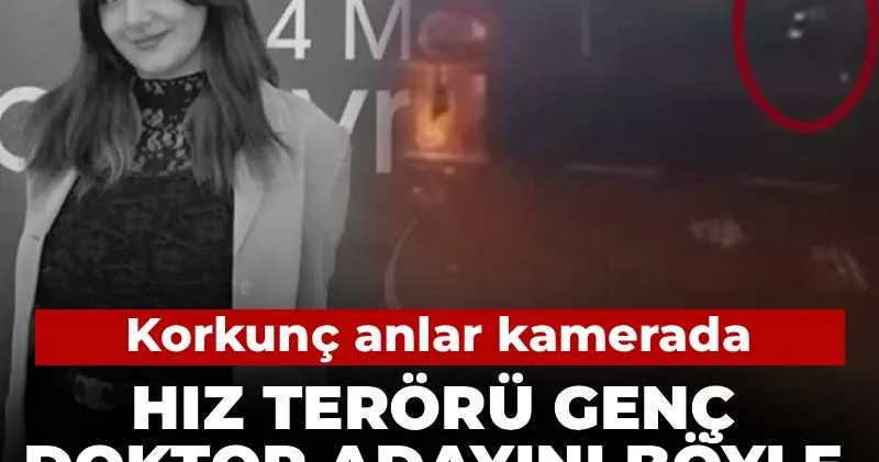 Hız terörü genç doktor adayını böyle hayattan kopardı! Korkunç anlar kamerada