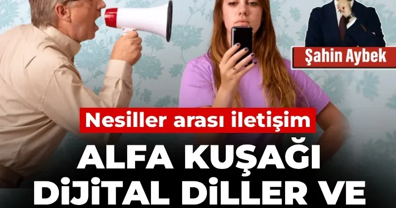 Nesiller arası iletişim: Alfa kuşağı, dijital diller ve anlaşılmama krizi