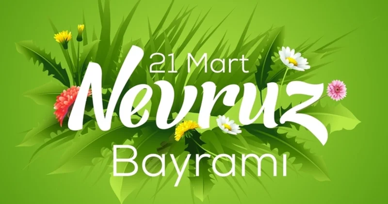 NEVRUZ BAYRAMI MESAJLARI 2026 21 Mart Mesajı, En güzel, kısa, uzun, farklı, anlamlı, resimli Nevruz Bayramı kutlama mesajları ve sözleri