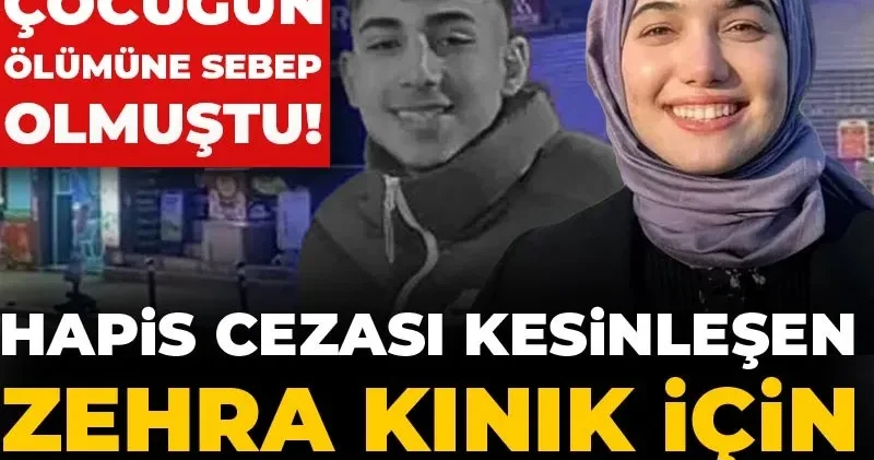 Hapis cezası kesinleşen Zehra Kınık için infaz süreci başladı!