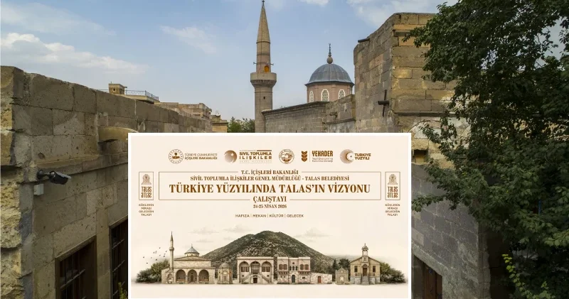 “Türkiye Yüzyılında Talas’ın Vizyonu” Çalıştayı başlıyor Kayseri Haberleri