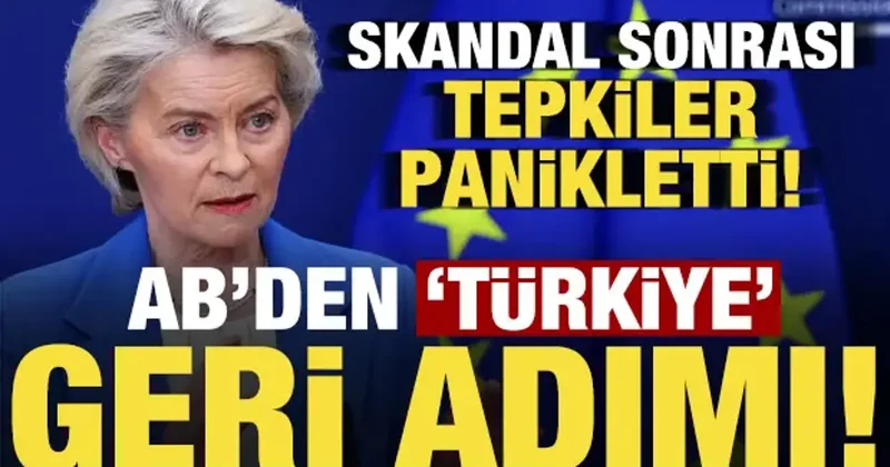 AB den Türkiye geri adımı! Skandalın ardından tepkiler büyümüştü...