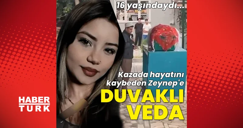 16 yaşındaydı... Kazada hayatını kaybeden Zeynep e duvaklı veda Son dakika haberleri
