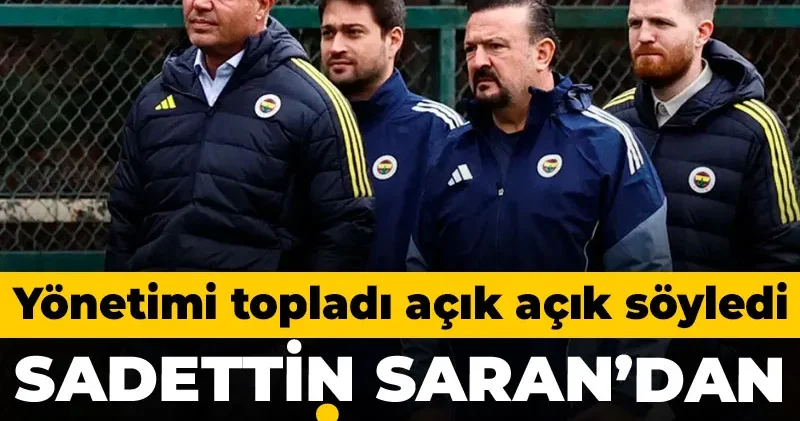 Sadettin Saran derbi kararını verdi: Yönetimi topladı açık açık söyledi