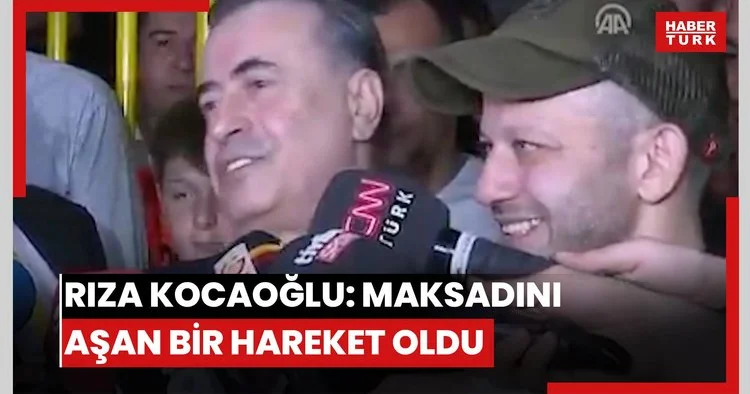 Rıza Kocaoğlu: Maksadını aşan bir hareket oldu
