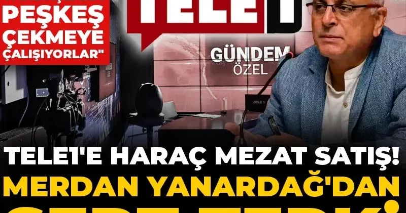 TELE1 e haraç mezat satış! Merdan Yanardağ dan sert tepki: Kanalımızı yağmalamaya ve yandaşlara peşkeş çekmeye çalışıyorlar
