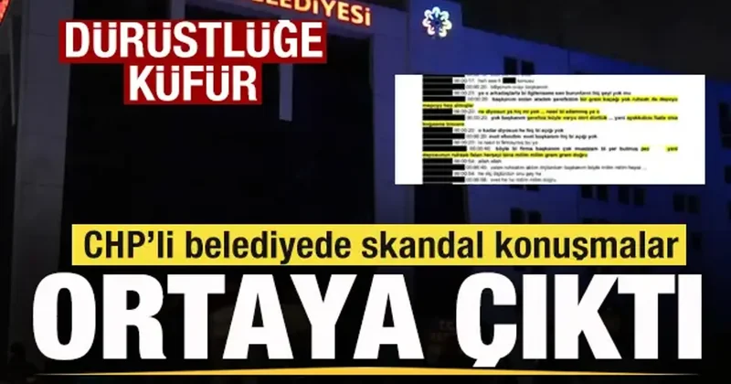CHP li belediyede skandal konuşmalar ortaya çıktı! Dürüstlüğe küfür
