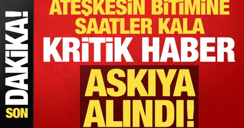 Son dakika: Ateşkesin bitimine saatler kala kritik haber geldi! Askıya alındı...