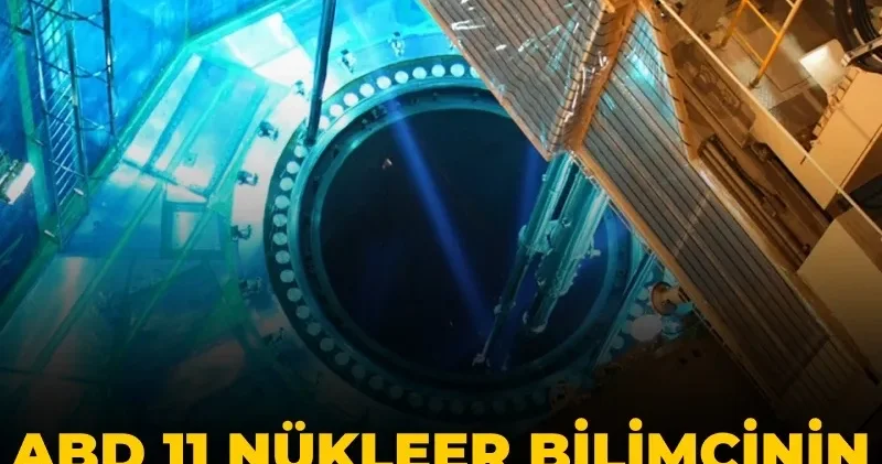 ABD 11 nükleer bilimcinin sır ölümünü araştıracak