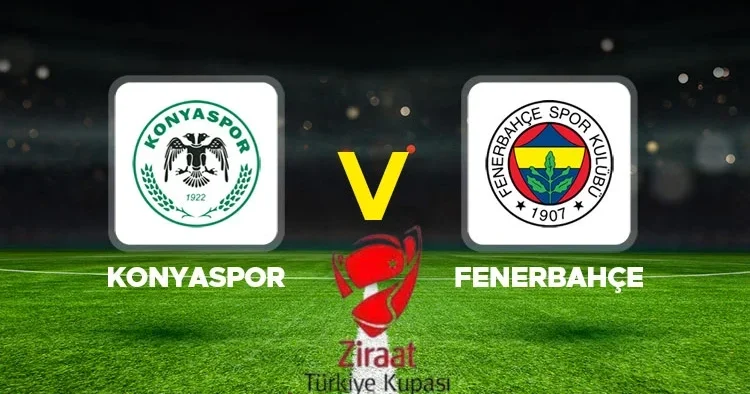 Canlı anlatım: Konyaspor Fenerbahçe (Ziraat Türkiye Kupası)