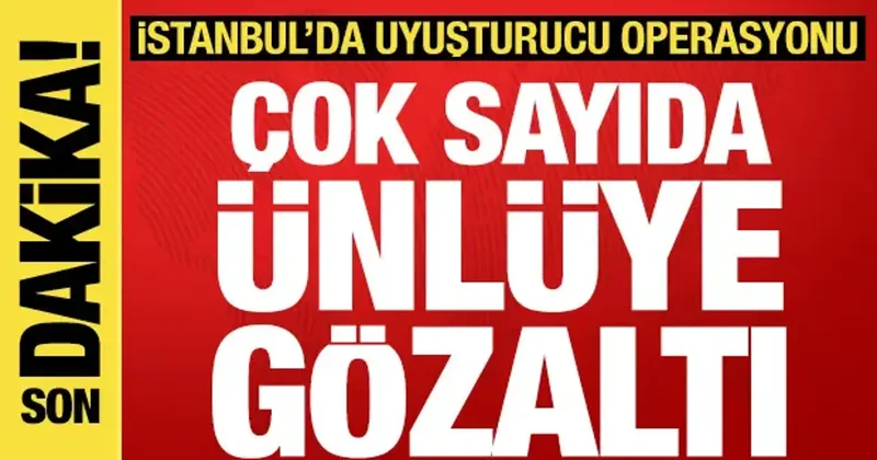 Ünlülere uyuşturucu operasyonunda yeni dalga: Çok sayıda ünlü gözaltına alındı