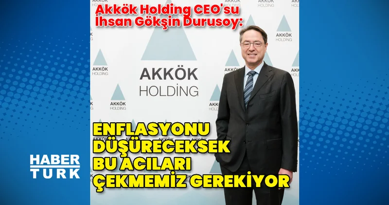 Akkök Holding, bu yıl 324 milyon dolar yatırım 763 milyon dolar ihracat hedefliyor