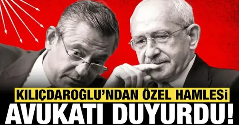 Son dakika: Kemal Kılıçdaroğlu ndan Özel hamlesi: Avukatı duyurdu!
