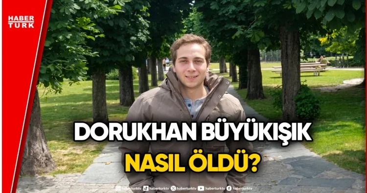 Dorukhan Büyükışık Dosyası 8 Yıl Sonra Yeniden Açıldı!