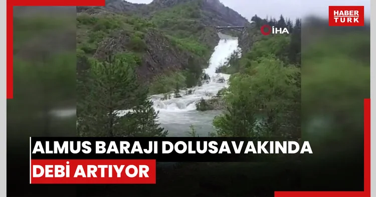 Almus barajı dolusavakında debi artıyor