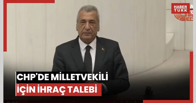 CHP de milletvekili için ihraç talebi
